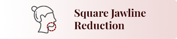 Square Jawline Reduction